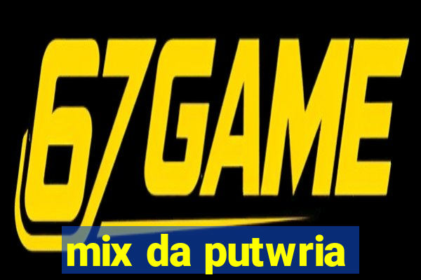 mix da putwria